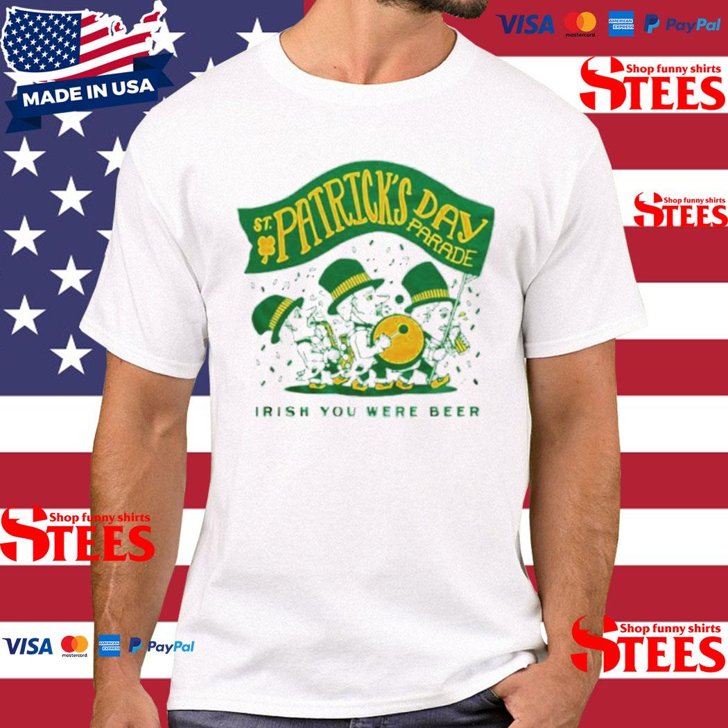 Official St patrick's day parade irish you were beer shirt