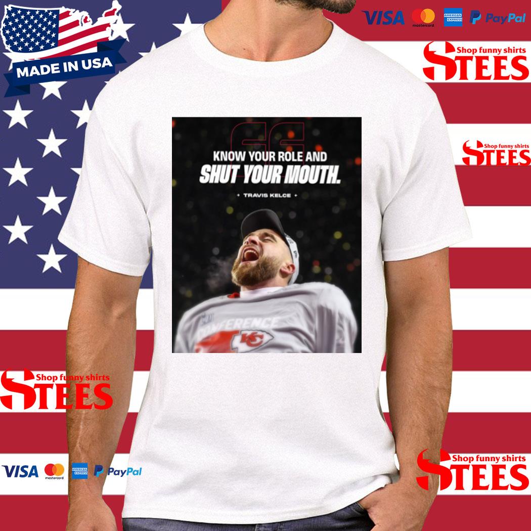 Official Travis Kelce Know Your Role And Shut Your Mouth T-shirt