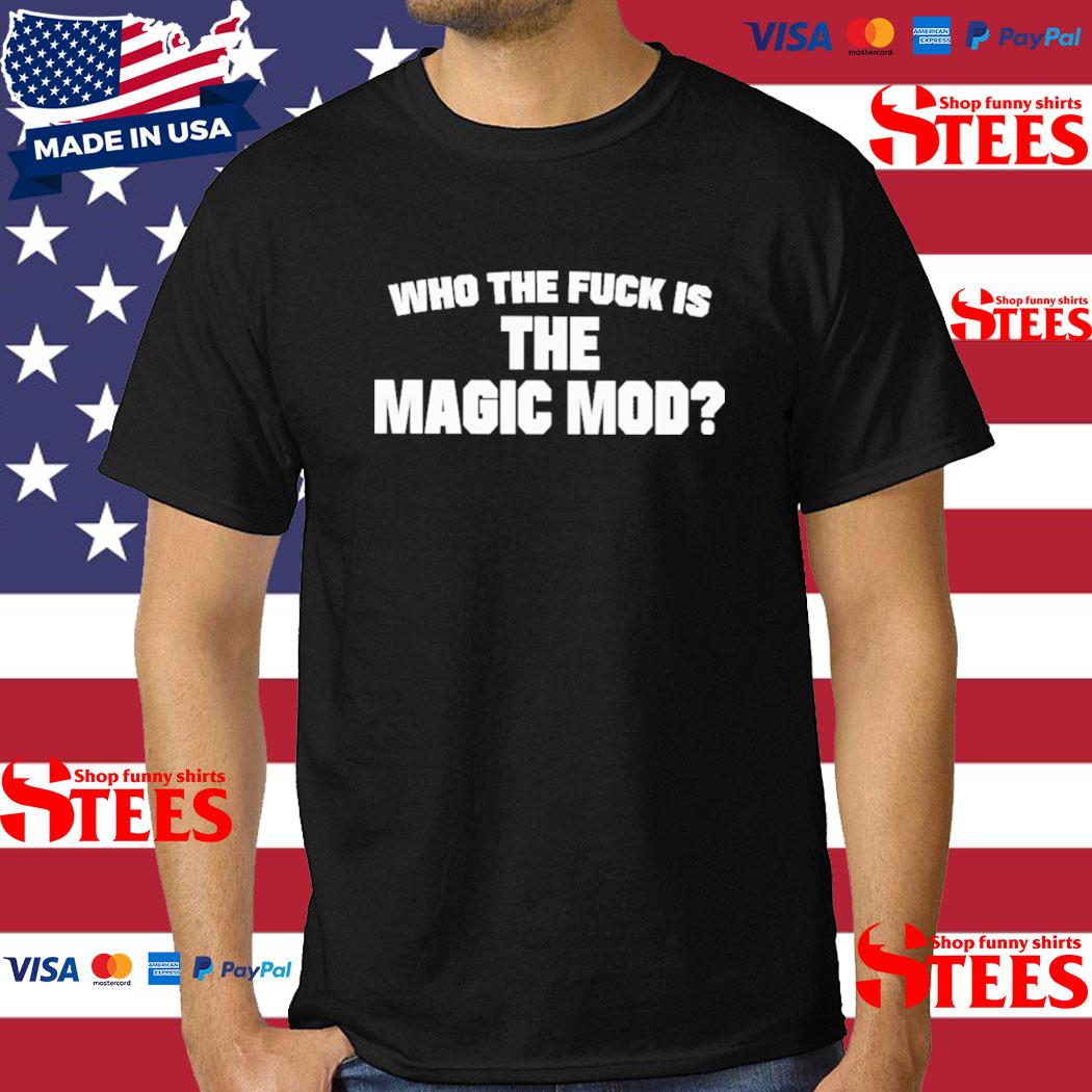 Official Who the fuck is the magic mod T-shirt