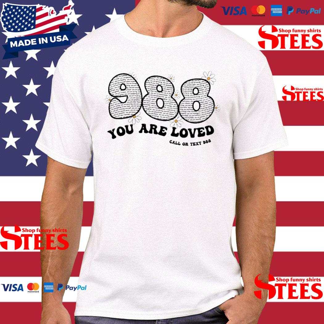 Official You Are Loved Call Or Text 988 T-shirt