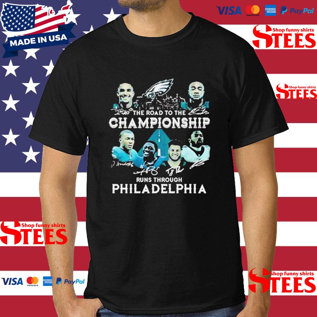 Philadelphia Eagles Skyline The Road To The Championship Runs Through Philadelphia Signatures T-shirt
