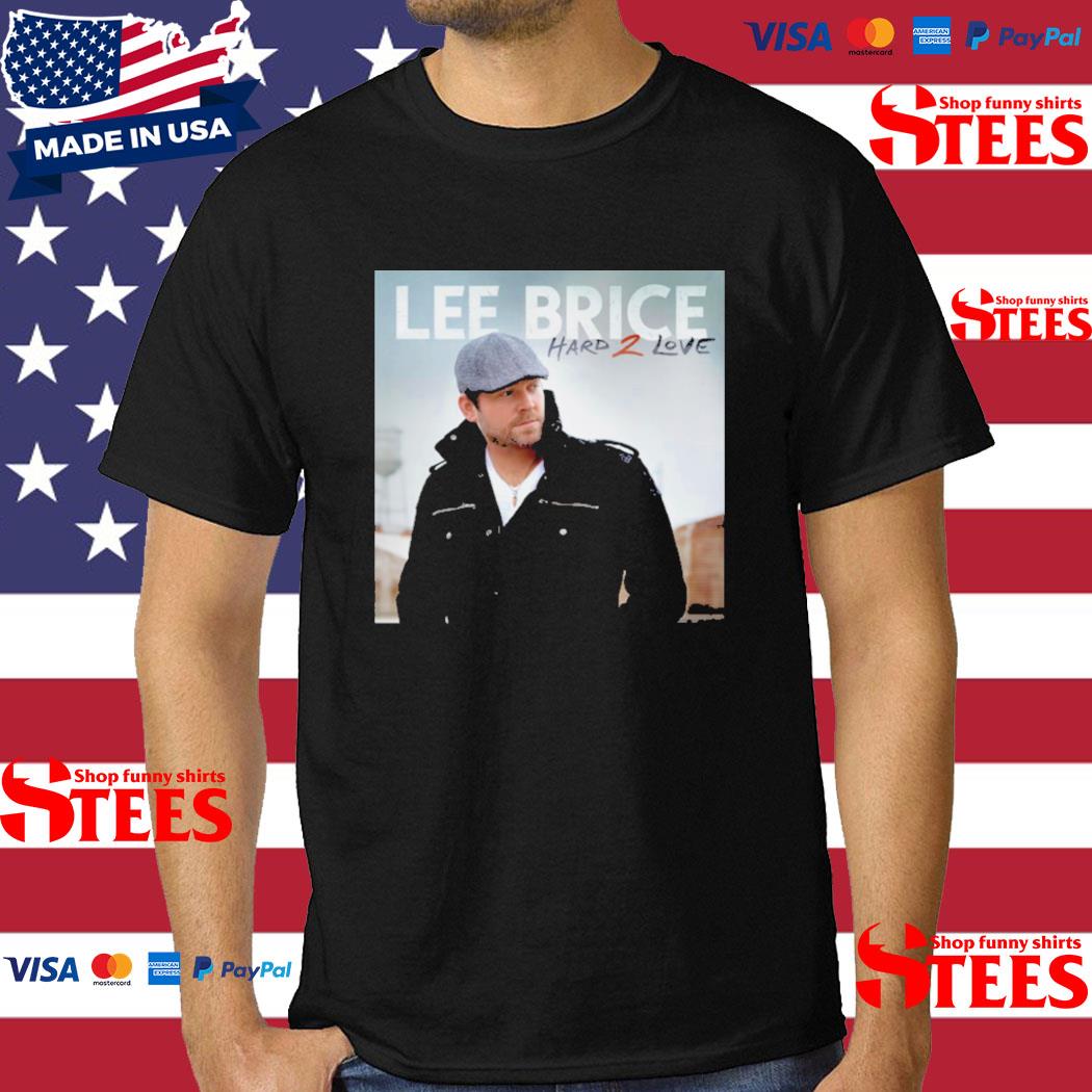 Official Lee Brice Hard 2 Love Shirt, hoodie, tank top, sweater and long  sleeve t-shirt