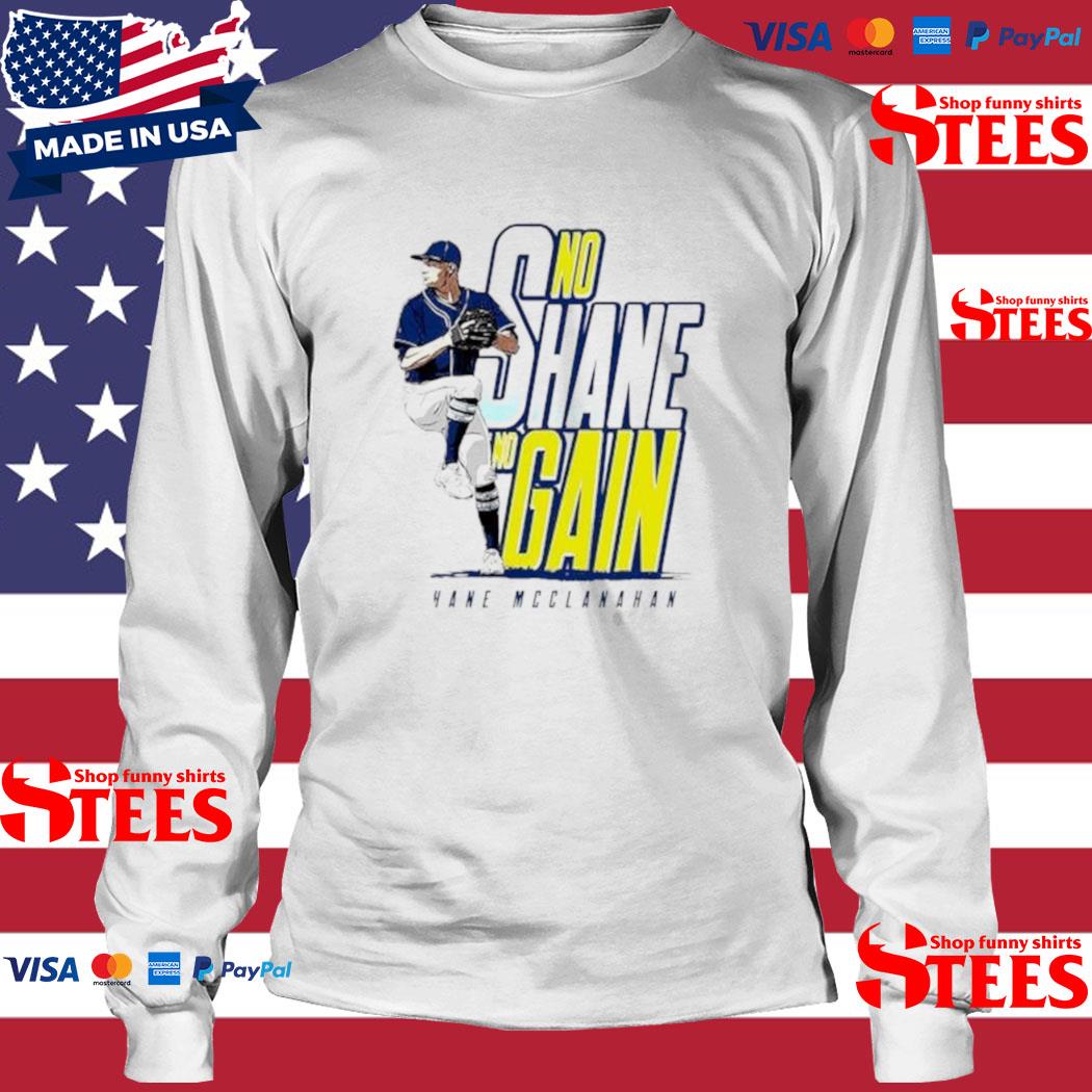 No Shane no gain Shane McClanahan Tampa Bay Rays shirt, hoodie, sweater and  v-neck t-shirt