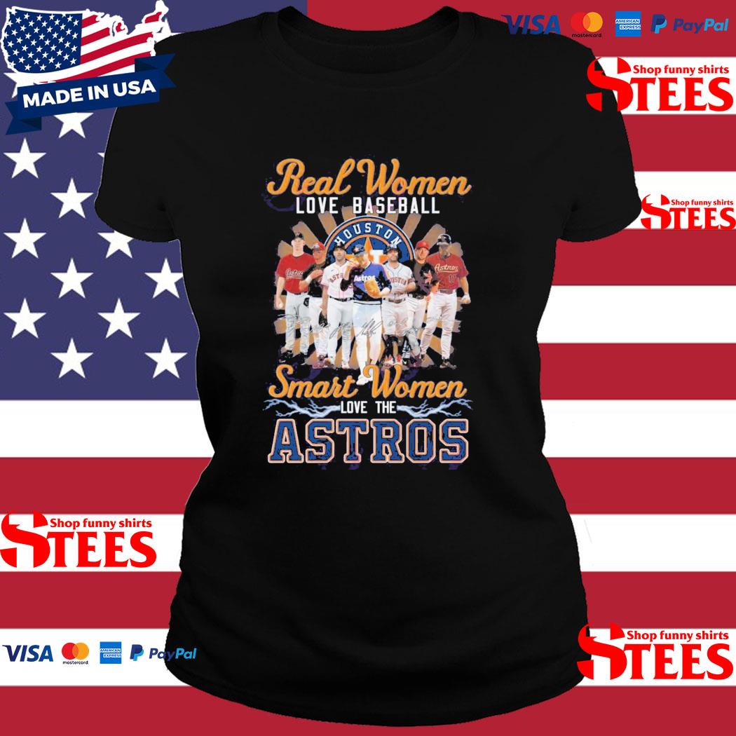 Real Women love basketball Smart women love the Houston Astros