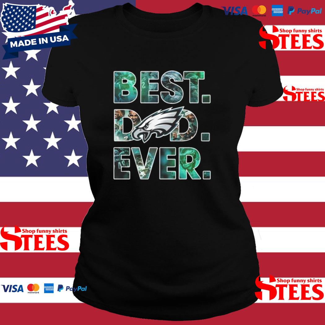 Official Philadelphia eagles best dad ever 2023 T-shirt, hoodie