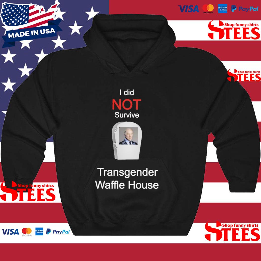 I did not survive transgender Waffle House shirt, hoodie, sweater, long  sleeve and tank top