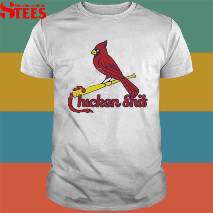 Official st louis cardinals chicken shit T-shirts, hoodie, tank top,  sweater and long sleeve t-shirt