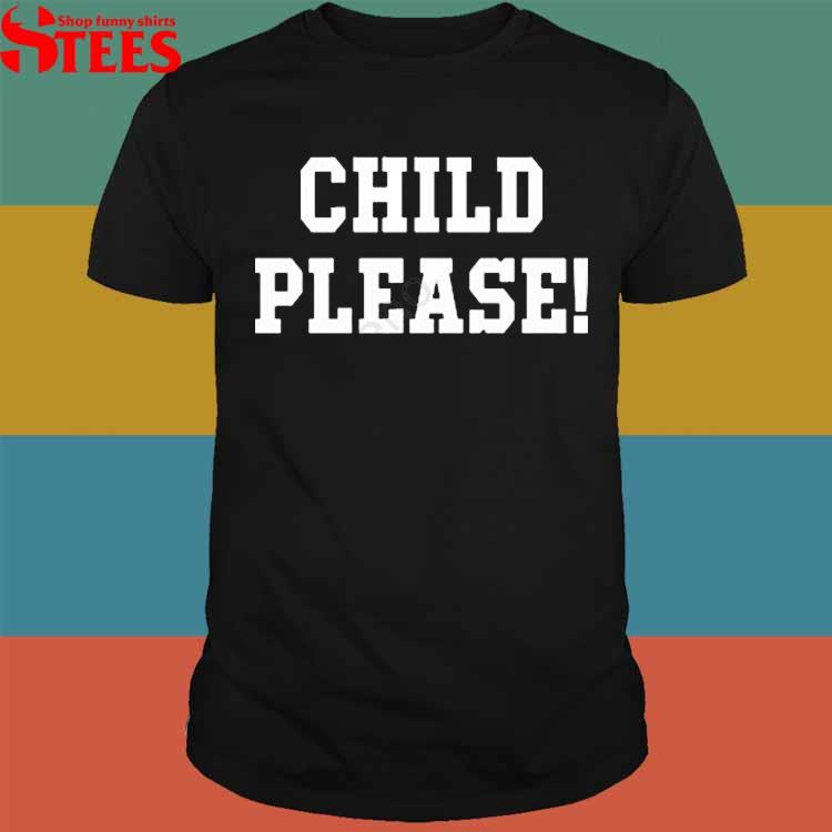 Andrew Whitworth Child Please Shirt, hoodie, longsleeve tee, sweater