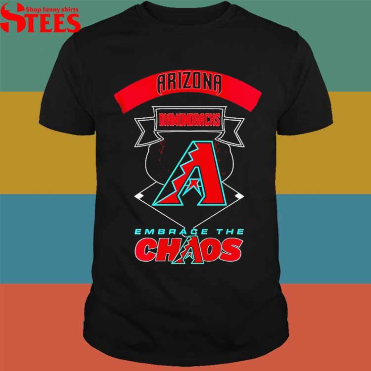 Official Arizona Diamondbacks Embrace The Chaos T-Shirt, hoodie