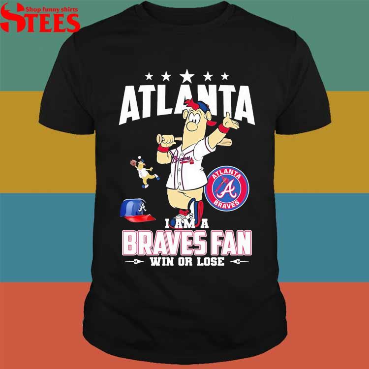 Atlanta I Am A Braves Fan Win Or Lose T-shirt - Shibtee Clothing