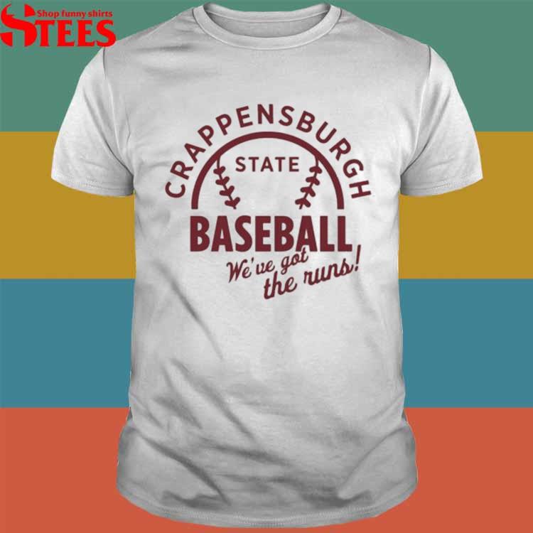 Official crappensburgh State Baseball We'Ve Got The Runs T-Shirt