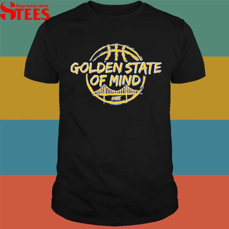 Official Golden state of mind for golden basketball fans T-shirt, hoodie,  tank top, sweater and long sleeve t-shirt