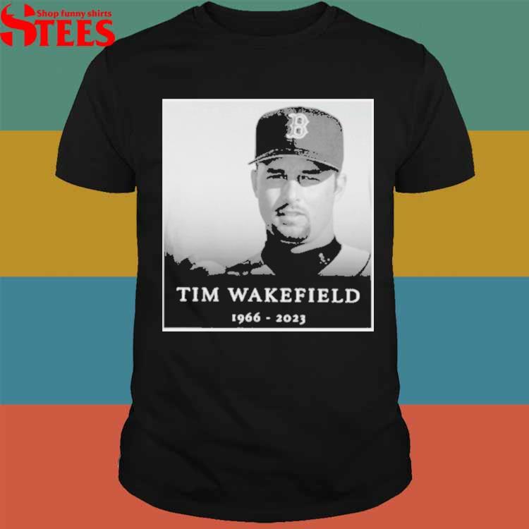 Tim Wakefield Shirt, RIP Tim Wakefield 1966-2023 MLB Boston Red Sox TShirt  - Bring Your Ideas, Thoughts And Imaginations Into Reality Today