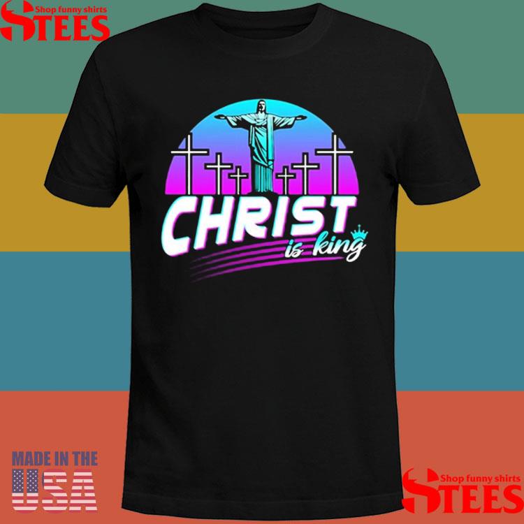 Official Christ Is King Shirt