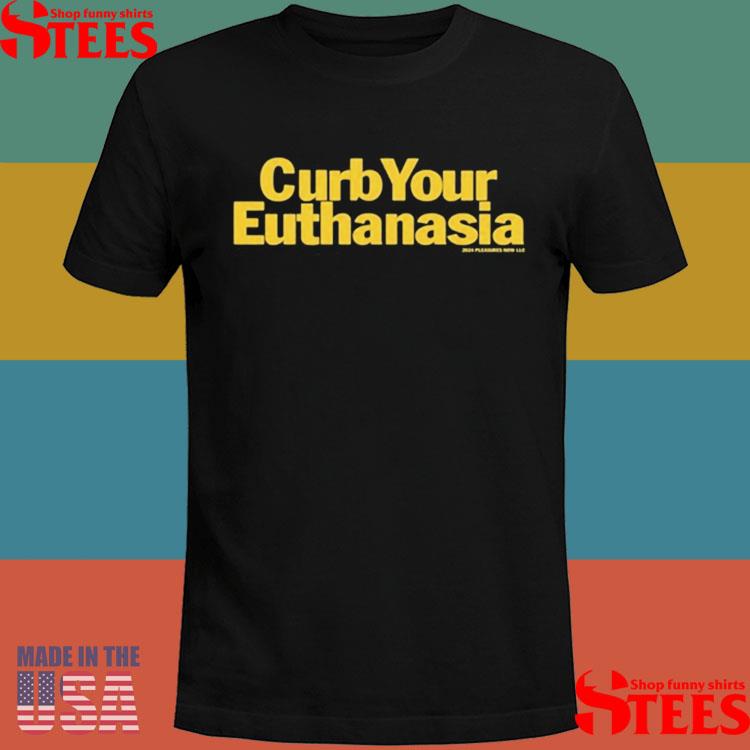 Official Curb Your Euthanasia Shirt