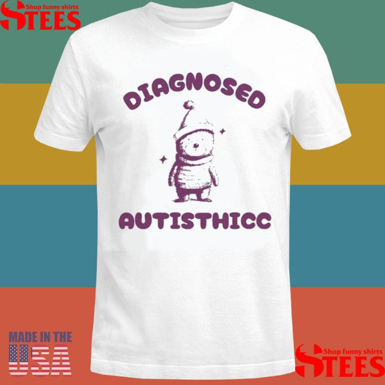 Official Diagnosed Autisthicc Shirt