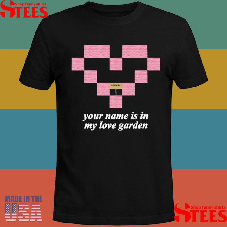 Official Failureinternational Your Name Is In My Love Garden Shirt