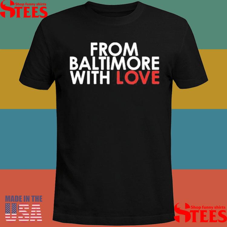 Official From Baltimore With Love Shirt