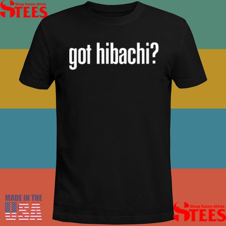 Official Got Hibachi Shirt