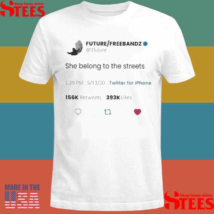 Official H. Pearl Davis Wearing Future Freebandz She Belong To The Streets Shirt