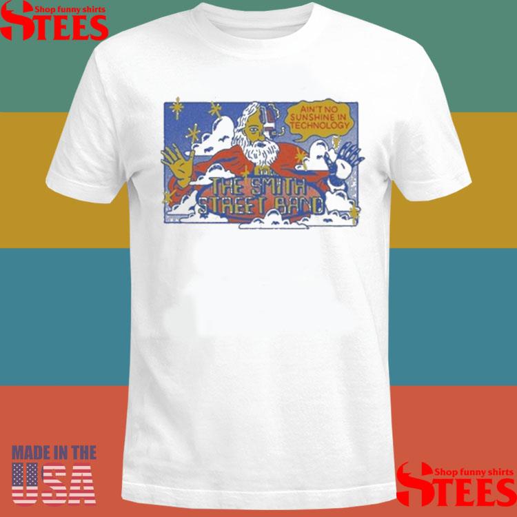 Official The Smith Street Band Ain’t No Sunshine In Technology Shirt