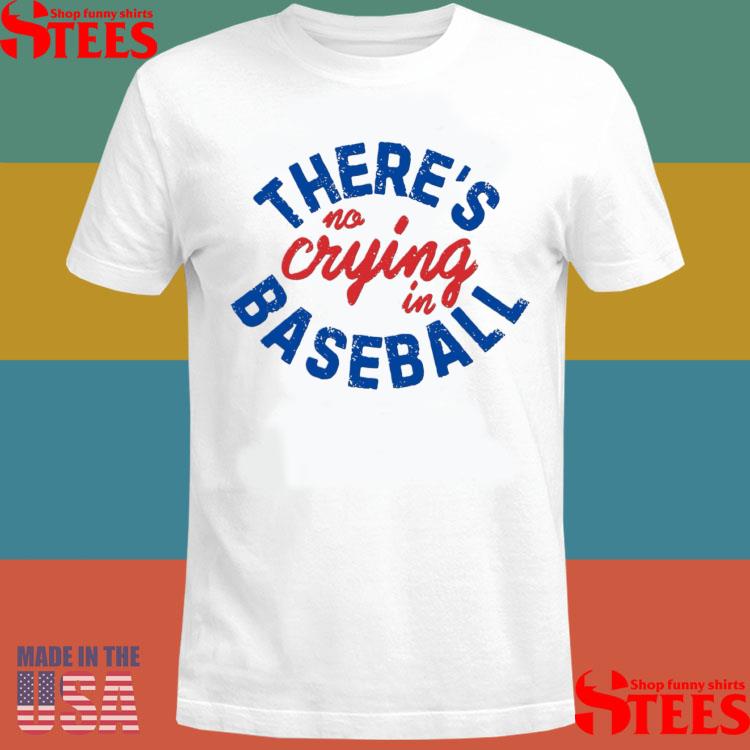 Official There's No Crying In Baseball Shirt