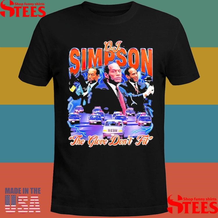 Official OJ Simpson The Glove Don't Fit Shirt, hoodie, tank top, sweater  and long sleeve t-shirt