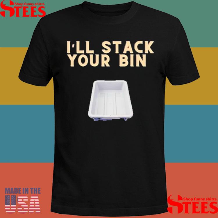 Official Tsa I’ll Stack Your Bin Shirt