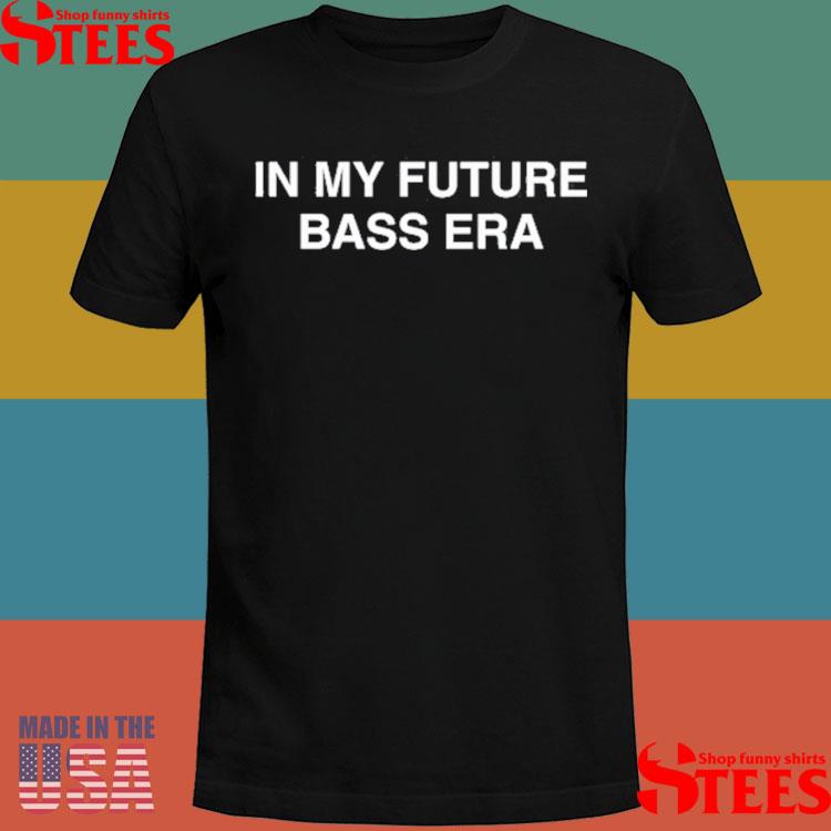 Official Whoskid In My Future Bass Era Shirt