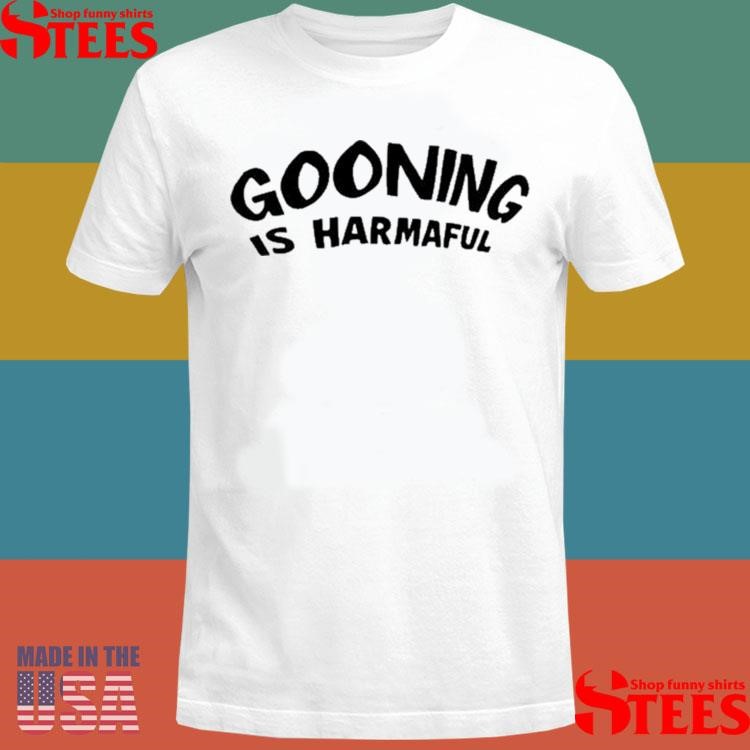 Official Never Goon Gooning Is Harmful Shirt, hoodie, tank top 