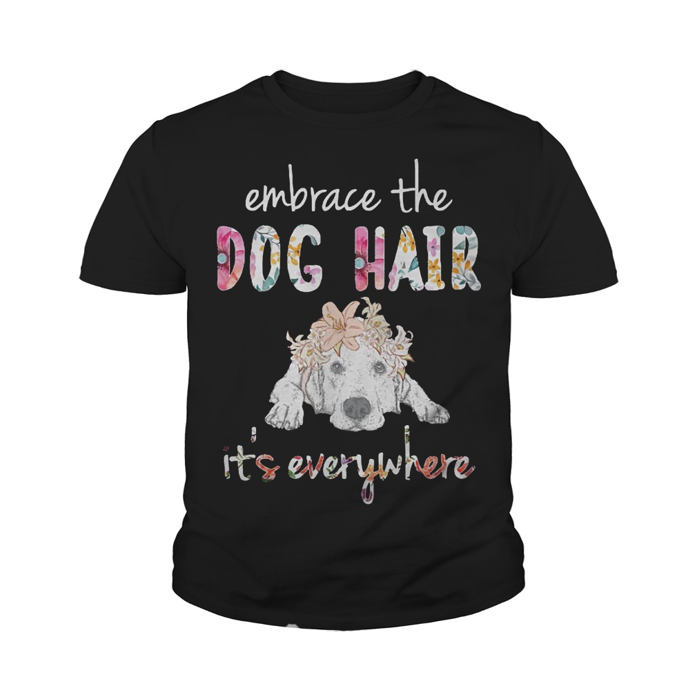 dog hair everywhere t shirt