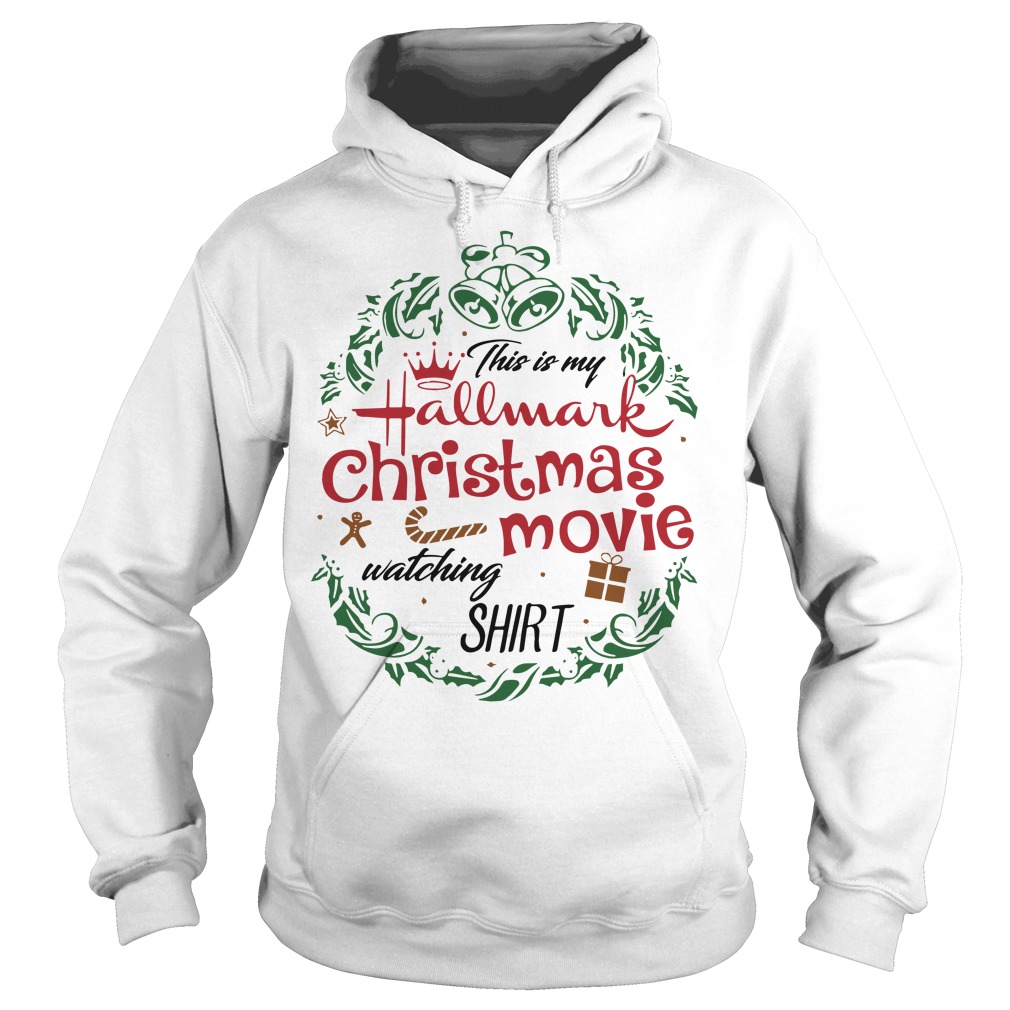 This is my Hallmark Christmas movie watching sweater, tank top and hoodie