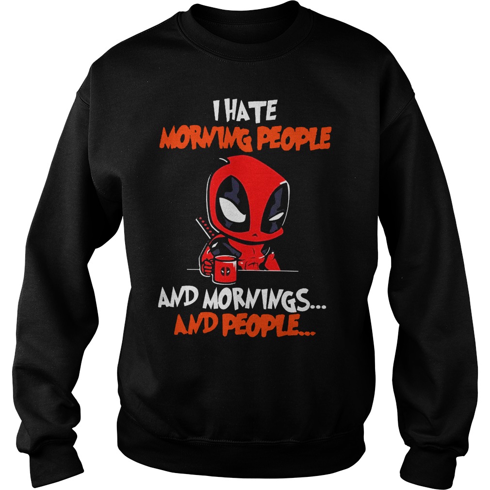Deadpool I hate morning people and mornings and people Sweater