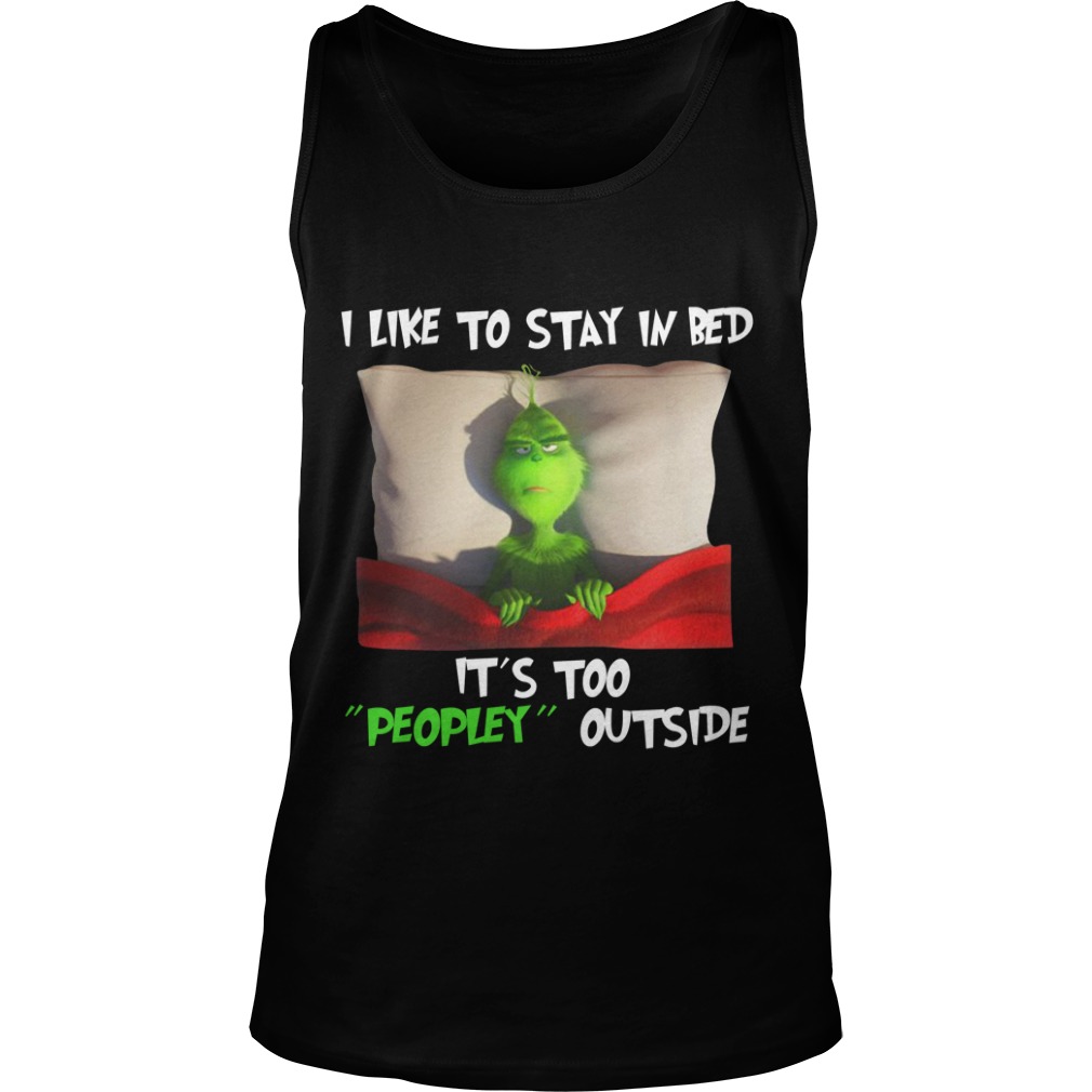 Grinch I like to stay in bed it's too peopley outside Tank top