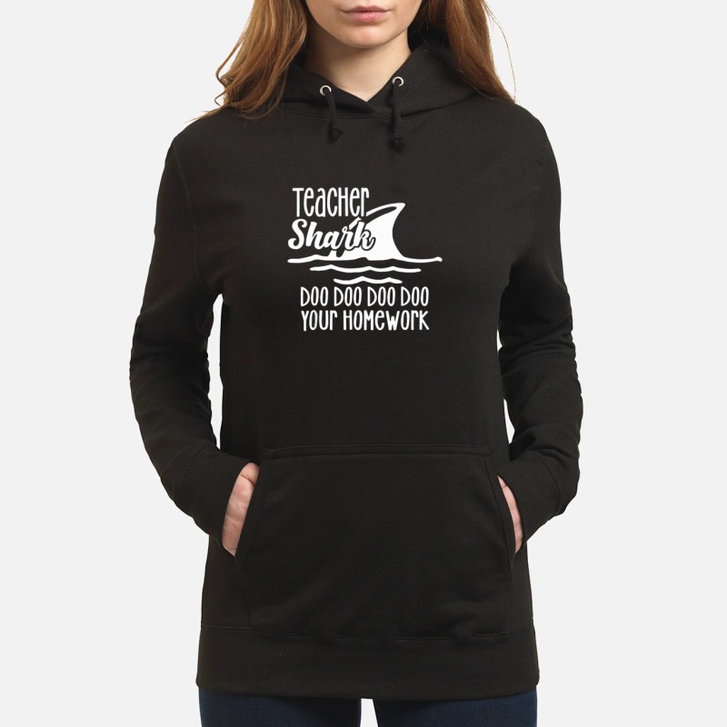 Teacher Shark doo doo your homework Hoodie