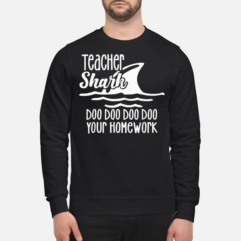 Teacher Shark doo doo your homework Sweater