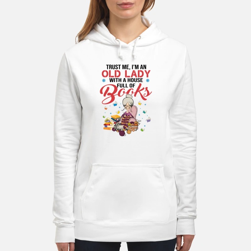 Trust me I'm an old lady with a house full of books Hoodie