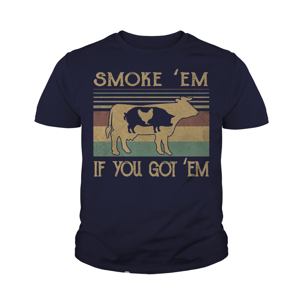 Cow pig chicken Smoke ‘Em if you got ‘Em youth tee