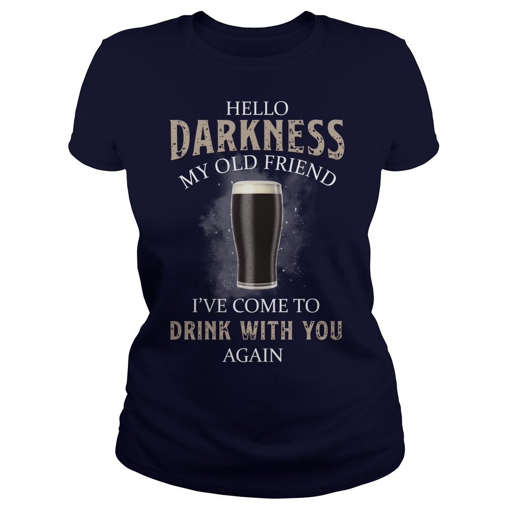 Hello darkness my old friend I’ve come to drink with you back beer ladies tee