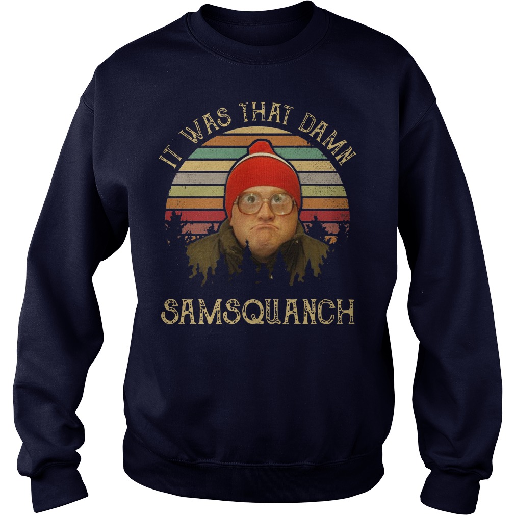 It was that damn Samsquanch sunset sweater