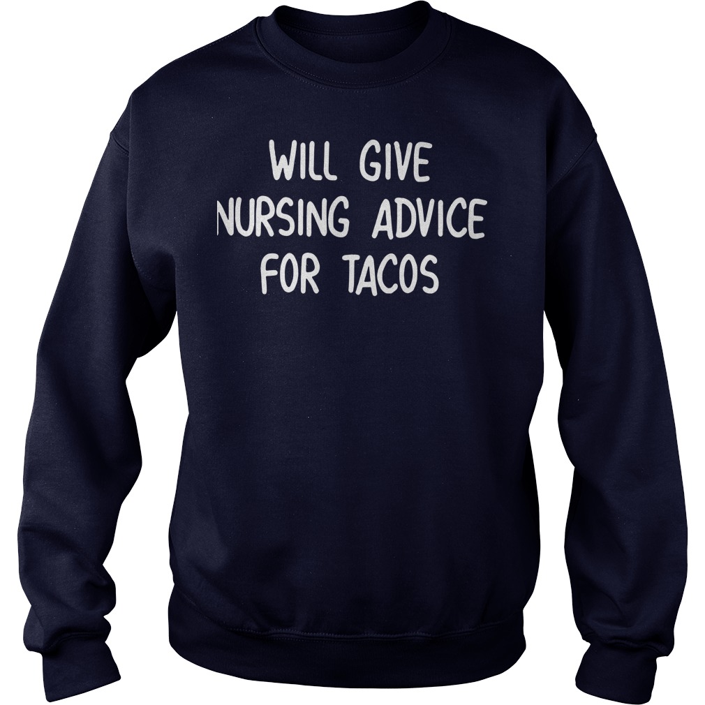Will give nursing advice for tacos sweater
