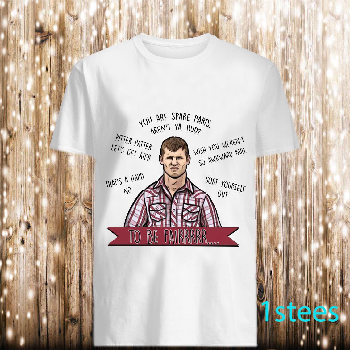 to be fair letterkenny shirt