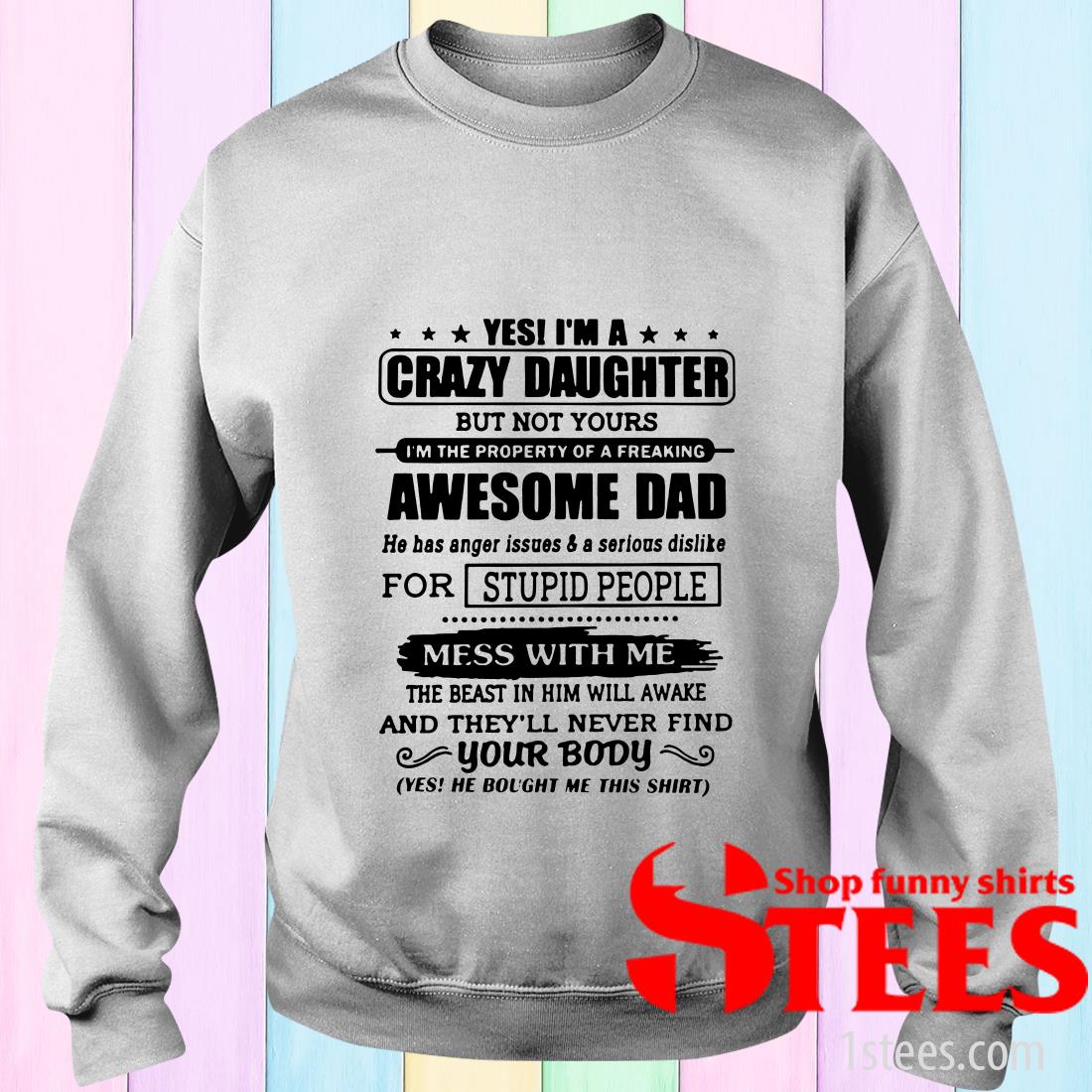 Yes I'm A Crazy Daughter But Not Yours Ladies Shirt