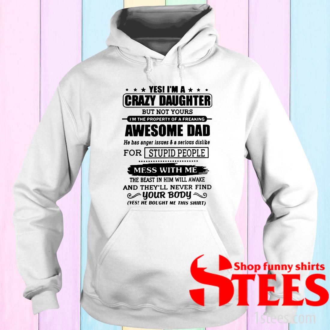 Yes I'm A Crazy Daughter But Not Yours Ladies Shirt